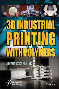 3D INDUSTRIAL PRINTING WITH POLYMERS - Karl Fink Johannes