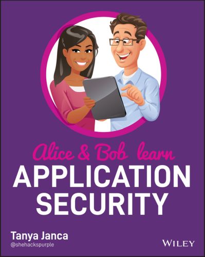 ALICE AND BOB LEARN APPLICATION SECURITY - Janca Tanya
