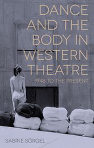 DANCE AND THE BODY IN WESTERN THEATRE - Sabine Srgel