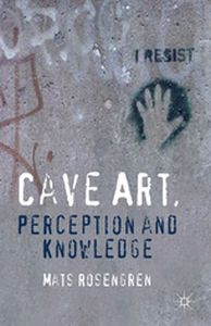 CAVE ART PERCEPTION AND KNOWLEDGE - M. Rosengren