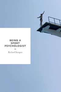 BEING A SPORT PSYCHOLOGIST - Richard Keegan