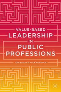 VALUEBASED LEADERSHIP IN PUBLIC PROFESSIONS - Tor Murdock Alex Busch