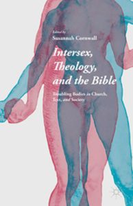 INTERSEX THEOLOGY AND THE BIBLE - Susannah Cornwall