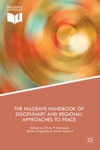 THE PALGRAVE HANDBOOK OF DISCIPLINARY AND REGIONAL APPROACHES TO PEACE - Oliver Pogodda Sandr Richmond