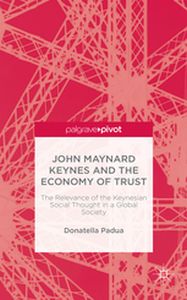 JOHN MAYNARD KEYNES AND THE ECONOMY OF TRUST - D. Padua