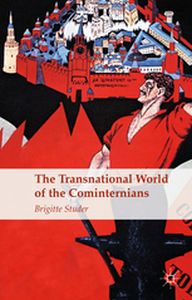 THE TRANSNATIONAL WORLD OF THE COMINTERNIANS - B. Studer