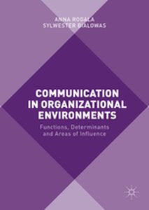 COMMUNICATION IN ORGANIZATIONAL ENVIRONMENTS - Anna Bialowas Sylwes Rogala