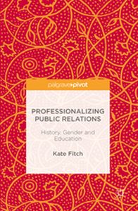 PROFESSIONALIZING PUBLIC RELATIONS - Kate Fitch