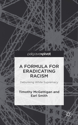 A FORMULA FOR ERADICATING RACISM - Timothy Smith Earl Mcgettigan