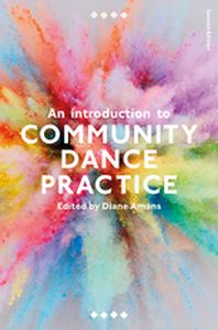 AN INTRODUCTION TO COMMUNITY DANCE PRACTICE - Diane Amans
