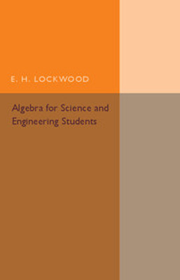 ALGEBRA FOR SCIENCE AND ENGINEERING STUDENTS - H. Lockwood E.