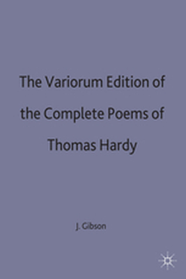 THE VARIORUM EDITION OF THE COMPLETE POEMS OF THOMAS HARDY - James Gibson