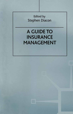 A GUIDE TO INSURANCE MANAGEMENT - Stephen Diacon