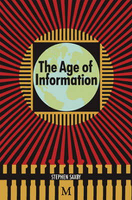 THE AGE OF INFORMATION - Stephen Saxby