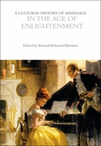 A CULTURAL HISTORY OF MARRIAGE IN THE AGE OF ENLIGHTENMENT - Behrendmartí Edward