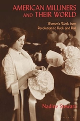 AMERICAN MILLINERS AND THEIR WORLD - Stewart Nadine