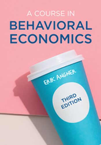 A COURSE IN BEHAVIORAL ECONOMICS -  Angner