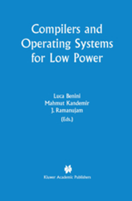 COMPILERS AND OPERATING SYSTEMS FOR LOW POWER - Luca Kandemir Mahmut Benini