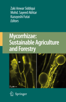 MYCORRHIZAE: SUSTAINABLE AGRICULTURE AND FORESTRY - Zaki Anwar Akhtar Mo Siddiqui