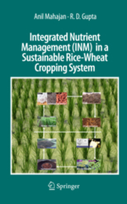 INTEGRATED NUTRIENT MANAGEMENT (INM) IN A SUSTAINABLE RICEWHEAT CROPPING SYSTEM - Anil Gupta R. D. Mahajan