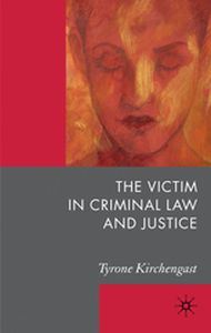 THE VICTIM IN CRIMINAL LAW AND JUSTICE - T. Kirchengast