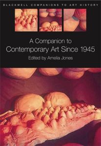 A COMPANION TO CONTEMPORARY ART SINCE 1945 - Jones Amelia