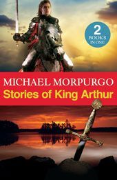 STORIES OF KING ARTHUR - Morpurgo Michael
