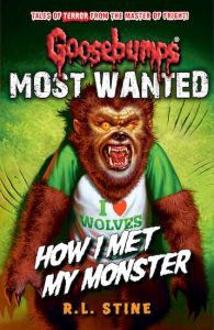 GOOSEBUMPS: MOST WANTED: HOW I MET MY MONSTER -  Stine