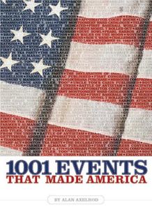 1001 EVENTS THAT MADE AMERICA - Axelrod Alan