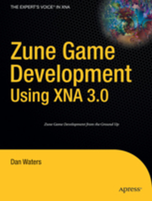 ZUNE GAME DEVELOPMENT USING XNA 3.0 - Dan Waters