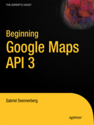 BEGINNING GOOGLE MAPS API 3 - Gabriel Svennerberg