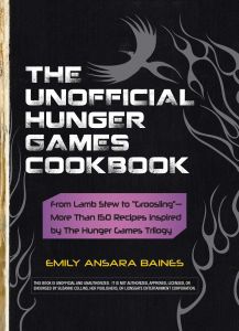 THE UNOFFICIAL HUNGER GAMES COOKBOOK - Ansara Baines Emily