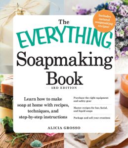 THE EVERYTHING SOAPMAKING BOOK - Grosso Alicia