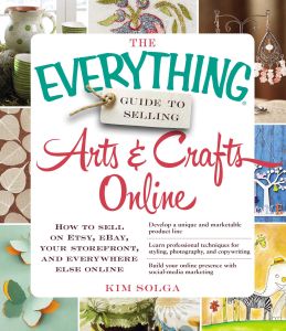 THE EVERYTHING GUIDE TO SELLING ARTS & CRAFTS ONLINE - Solga Kim