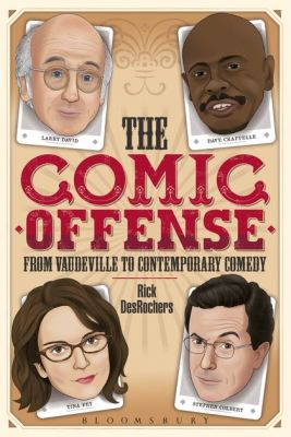 THE COMIC OFFENSE FROM VAUDEVILLE TO CONTEMPORARY COMEDY - Desrochers Rick