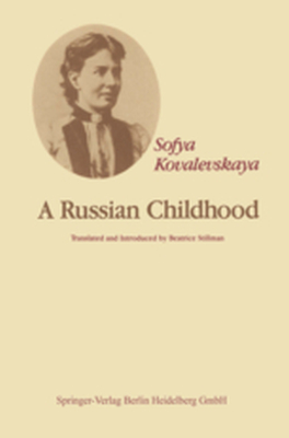 A RUSSIAN CHILDHOOD - P.y. Kovalevskaya S. Kochina