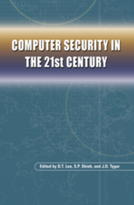 COMPUTER SECURITY IN THE 21ST CENTURY - D.t. Shieh S. P. Tyg Lee