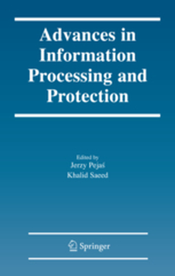 ADVANCES IN INFORMATION PROCESSING AND PROTECTION - Jerzy Saeed Khalid Pejas