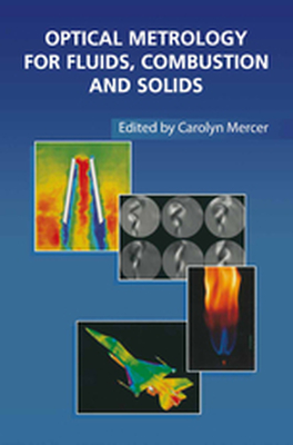 OPTICAL METROLOGY FOR FLUIDS COMBUSTION AND SOLIDS - Carolyn Mercer