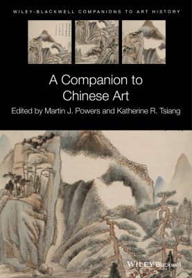 A COMPANION TO CHINESE ART - J. Powers Martin