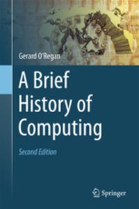 A BRIEF HISTORY OF COMPUTING - Gerard Oregan