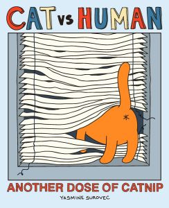 CAT VS HUMAN: ANOTHER DOSE OF CATNIP - Surovec Yasmine
