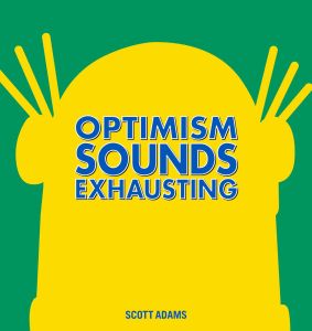 OPTIMISM SOUNDS EXHAUSTING - Adams Scott