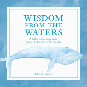 WISDOM FROM THE WATERS - Townsend Jake