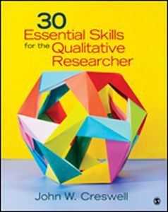 30 ESSENTIAL SKILLS FOR THE QUALITATIVE RESEARCHER - W. Creswell John
