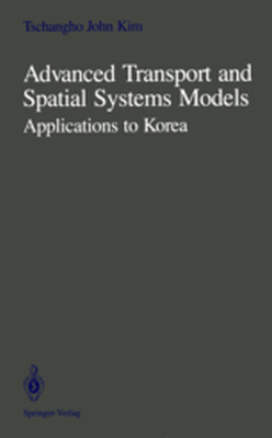 ADVANCED TRANSPORT AND SPATIAL SYSTEMS MODELS - Tschangho J. Suh Sun Kim