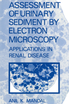 ASSESSMENT OF URINARY SEDIMENT BY ELECTRON MICROSCOPY - A.k. Mandal