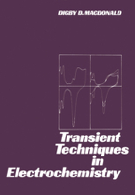 TRANSIENT TECHNIQUES IN ELECTROCHEMISTRY - Digby Macdonald