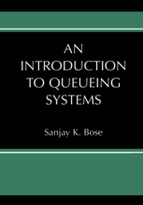 AN INTRODUCTION TO QUEUEING SYSTEMS - Sanjay K. Bose