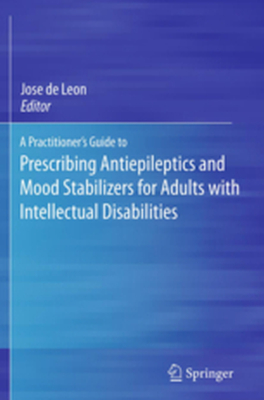 A PRACTITIONERS GUIDE TO PRESCRIBING ANTIEPILEPTICS AND MOOD STABILIZERS FOR AD - Leon Jose De